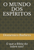 O Mundo DOS Esp�ritos: O que a Biblia diz sobre isso? B08WYDVNL9 Book Cover