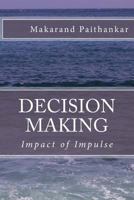 Decision Making: Impact of Impulse 1541343735 Book Cover