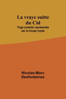 La vraye suitte du Cid; Tragi-comédie représentée par la troupe royale 9357720987 Book Cover