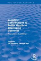 Revival: Logistics' Contributions to Better Health in Developing Countries (2003): Programmes that Deliver 113870900X Book Cover
