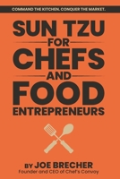 Sun Tzu for Chefs and Food Entrepreneurs: Command the Kitchen. Conquer the Market. B0DPBHBLMJ Book Cover