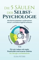 Die 5 Säulen der Selbst-Psychologie: Wie Sie Ihre Gedanken und Emotionen steuern und Selbstmitgefühl aufbauen. Für ein Leben mit mehr Positivität und 1958166286 Book Cover