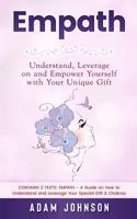Empath: Understand, Leverage on and Empower Yourself with Your Unique Gift (Contains 2 Texts: Empath - A Guide on How to Understand and Leverage Your Special Gift & Chakras) 1987700775 Book Cover