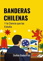 Banderas Chilenas: y la ciencia que las estudia (Spanish Edition) 1105614360 Book Cover