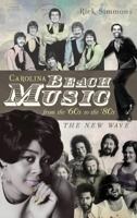 Carolina Beach Music from the '60s to the '80s: The New Wave 1609497503 Book Cover