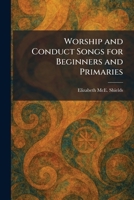 Worship and Conduct Songs for Beginners and Primaries 1026091624 Book Cover