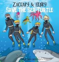 Zachary & Henry Save the Sea Turtle 173328995X Book Cover