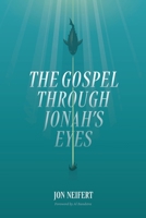 The Gospel Through Jonah's Eyes B0G4R39262 Book Cover