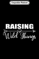 Composition Notebook: Raising Wild Things Where Are Mom Journal/Notebook Blank Lined Ruled 6x9 100 Pages 1706495609 Book Cover