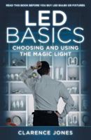 LED Basics: Choosing and Using the Magic Light 1986236153 Book Cover