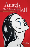 Angels Don’t Live in Hell: Inspired by True Events 1665717688 Book Cover