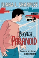 Because...Paranoid: Because Mysteries Book Three 1732167664 Book Cover