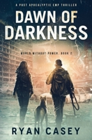 Dawn of Darkness: A Post Apocalyptic EMP Thriller B0BHG5RLMY Book Cover