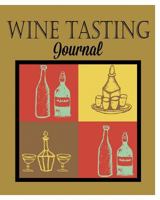 Wine Tasting Journal 1367348536 Book Cover