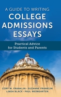 A Guide to Writing College Admissions Essays: Practical Advice for Students and Parents 1538191164 Book Cover