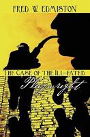 The Case of the Ill-fated Playwright 1450540708 Book Cover