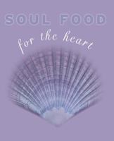 Soul Food for the Heart 1877437093 Book Cover