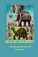 Die kluge Schildkröte: Herzen gewinnen im Tierreich (German Edition) B0DJ1D5Y25 Book Cover