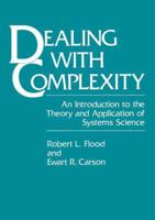 Dealing with Complexity: An Introduction to the Theory and Application of Systems Science (Language of Science) 030644299X Book Cover