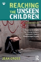 Reaching the Unseen Children: Practical Strategies for Closing Stubborn Attainment Gaps in Disadvantaged Groups 1032905158 Book Cover