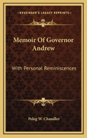 Memoir of Governor Andrew with Personal Reminiscences 1163237728 Book Cover