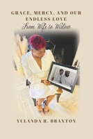 Grace, Mercy, and Our Endless Love: From Wife to Widow B0BSJC46K8 Book Cover