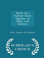 Birds of a Feather Flock Together or Talks with Sothern 1023603837 Book Cover