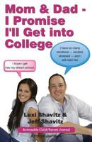 Mom & Dad - I Promise I'll Get Into College: Perspectives from a High School Student and Her Dad 1616991895 Book Cover