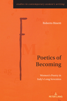 Poetics of Becoming: Women’s Poetry in Italy’s Long Seventies (Studies in Contemporary Women’s Writing, 13) 1803741554 Book Cover