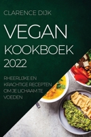 Vegan Kookboek 2022: Heerlijke En Krachtige Recepten Om Je Lichaam Te Voeden 1804505595 Book Cover