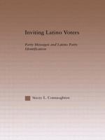 Inviting Latino Voters: Party Messages and Latino Party Identification (Latino Communities: Emerging Voices) 0415971829 Book Cover