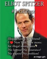 Eliot Spitzer: #1 Gringo! 1518619711 Book Cover