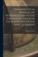 Hermeneutical Manual or, Introduction to the Exegetical Study of the Scriptures of the New Testament 1016388187 Book Cover