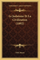 Le Judaisme Et La Civilization (1892) 0274965879 Book Cover