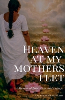Heaven at my mothers feet B0GFC4M24Z Book Cover