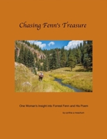 Chasing Fenn's Treasure: One Woman's Insight into Forrest Fenn and His Poem 0999294806 Book Cover