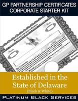 GP Partnership Certificates Corporate Starter Kit: Established in the State of Delaware (Black & White) 1546757031 Book Cover