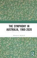 The Symphony in Australia, 1960-2020 0367622920 Book Cover
