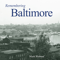 Remembering Baltimore 1683368096 Book Cover