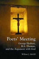 Poets' Meeting: George Herbert, R. S. Thomas, and the Argument With God 0786416939 Book Cover