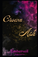 Crown Of Ash: Emberveil Saga B0FH5K5T24 Book Cover