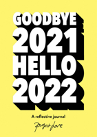 Goodbye 2021, Hello 2022: Design a life you love this year 1911682156 Book Cover