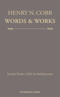 Henry N. Cobb: Words  Works 1948-2018: Scenes from a Life in Architecture 1580935141 Book Cover