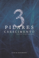 3 Pilares do Crescimento: Crescimento Espiritual, Pessoal e Profissional 6500329570 Book Cover