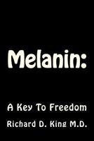 Melanin: A Key To Freedom 1930097328 Book Cover