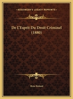 De L'Esprit Du Droit Criminel (1880) 1160401772 Book Cover