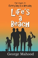 Life's a Beach 1505469953 Book Cover