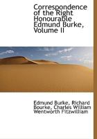 Correspondence of the Right Honourable Edmund Burke, Volume II 0526922761 Book Cover