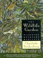 The Wildlife Garden: Planning Backyard Habitats 0878058354 Book Cover