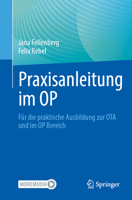Praxisanleitung Im Op: Für Die Praktische Ausbildung Zur Ota Und Im Op Bereich 3662704498 Book Cover